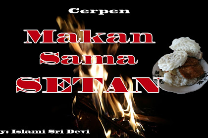 Cerpen Lucu singkat: "Makan Sama Setan" Terbaru 2020